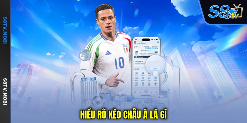 Hiểu rõ kèo châu Á là gì