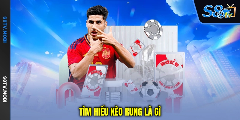 Tìm hiểu kèo rung là gì